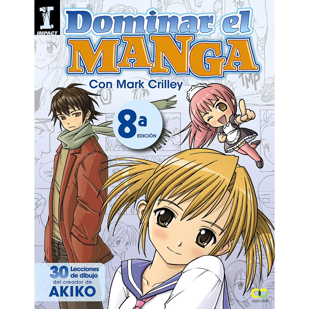 Dominar el Manga. 30 lecciones de dibujo del creador de AKIKO