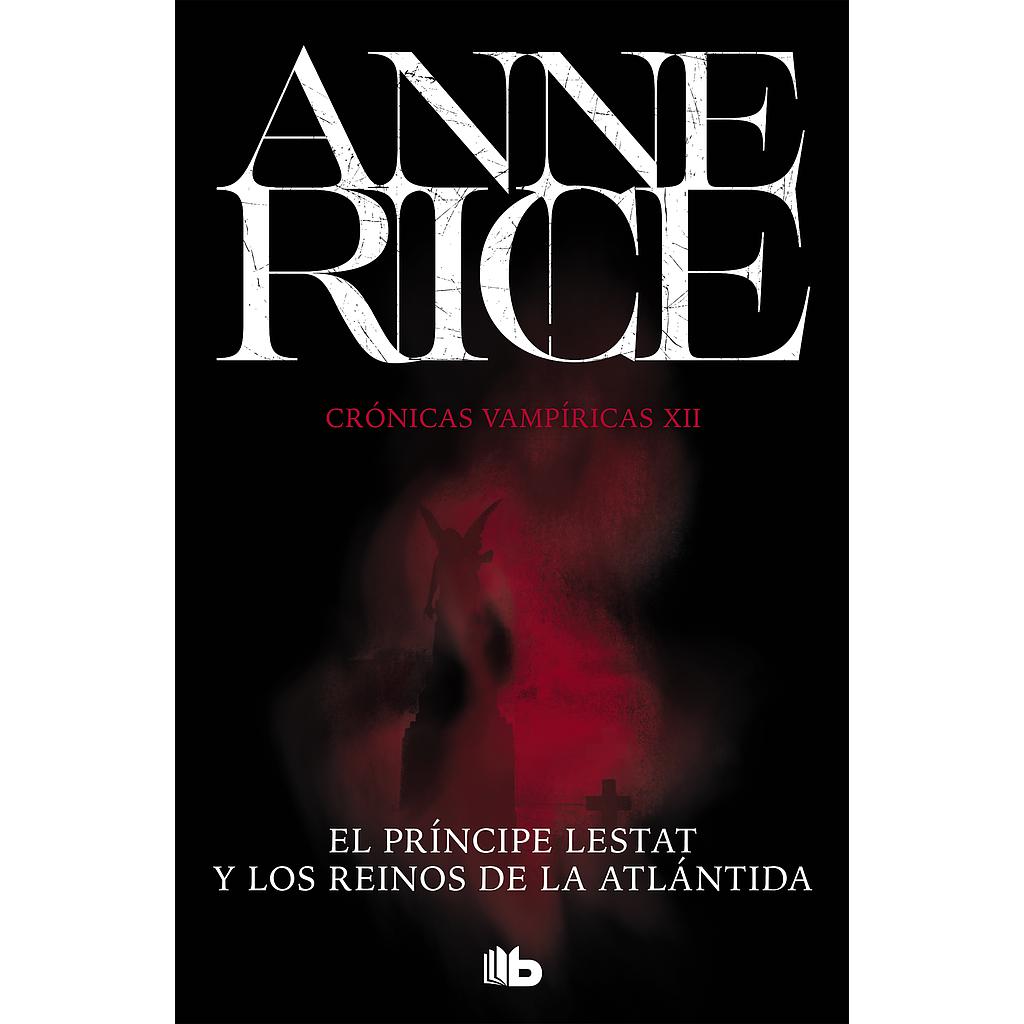 El Príncipe Lestat y los reinos de la Atlántida (Crónicas Vampíricas 12)