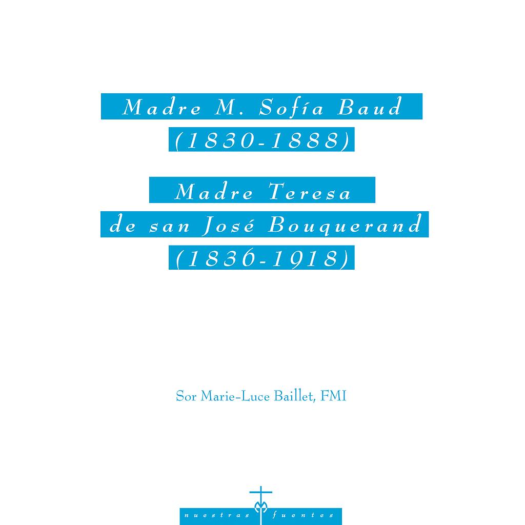 Madre M. Sofía Baud (1830-1888). Madre Teresa de san José Bouquerand (1836-1918)