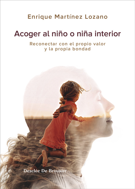 Acoger al niño interior. Reconectar con el propio valor y la propia bondad