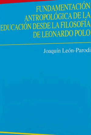 Fundamentación antropológica de la
educación desde la filosofía de Leonardo Polo