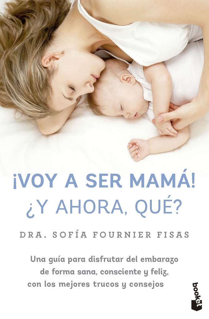 ¡Voy a ser mamá! ¿Y ahora, qué?