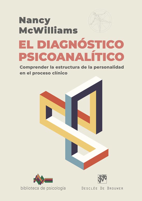 El diagnóstico psicoanalítico. Comprender la estructura de la personalidad en el proceso clínico