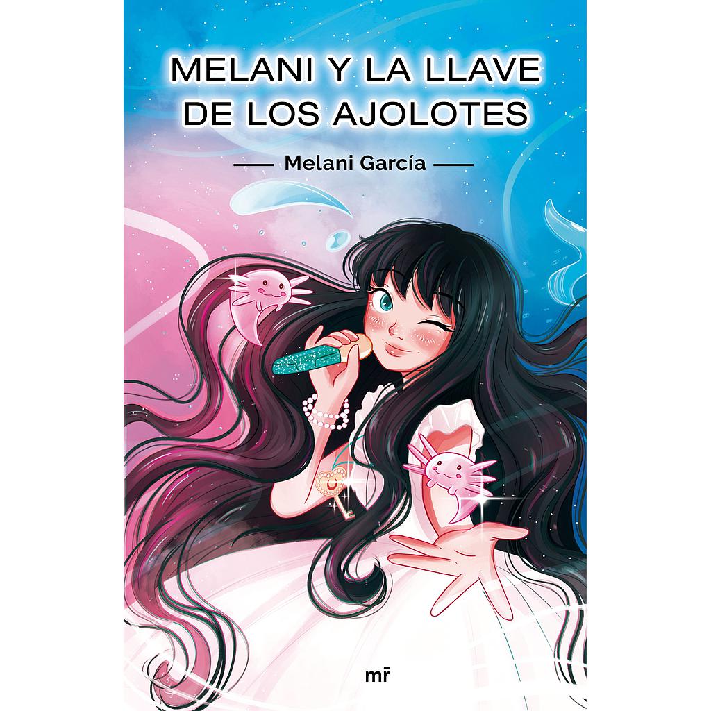 Melani y la llave de los ajolotes