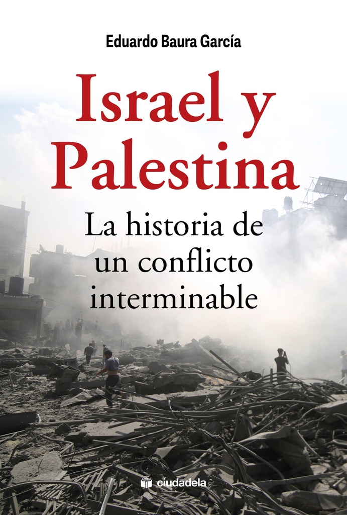 Israel y Palestina, la historia de un conflicto interminable