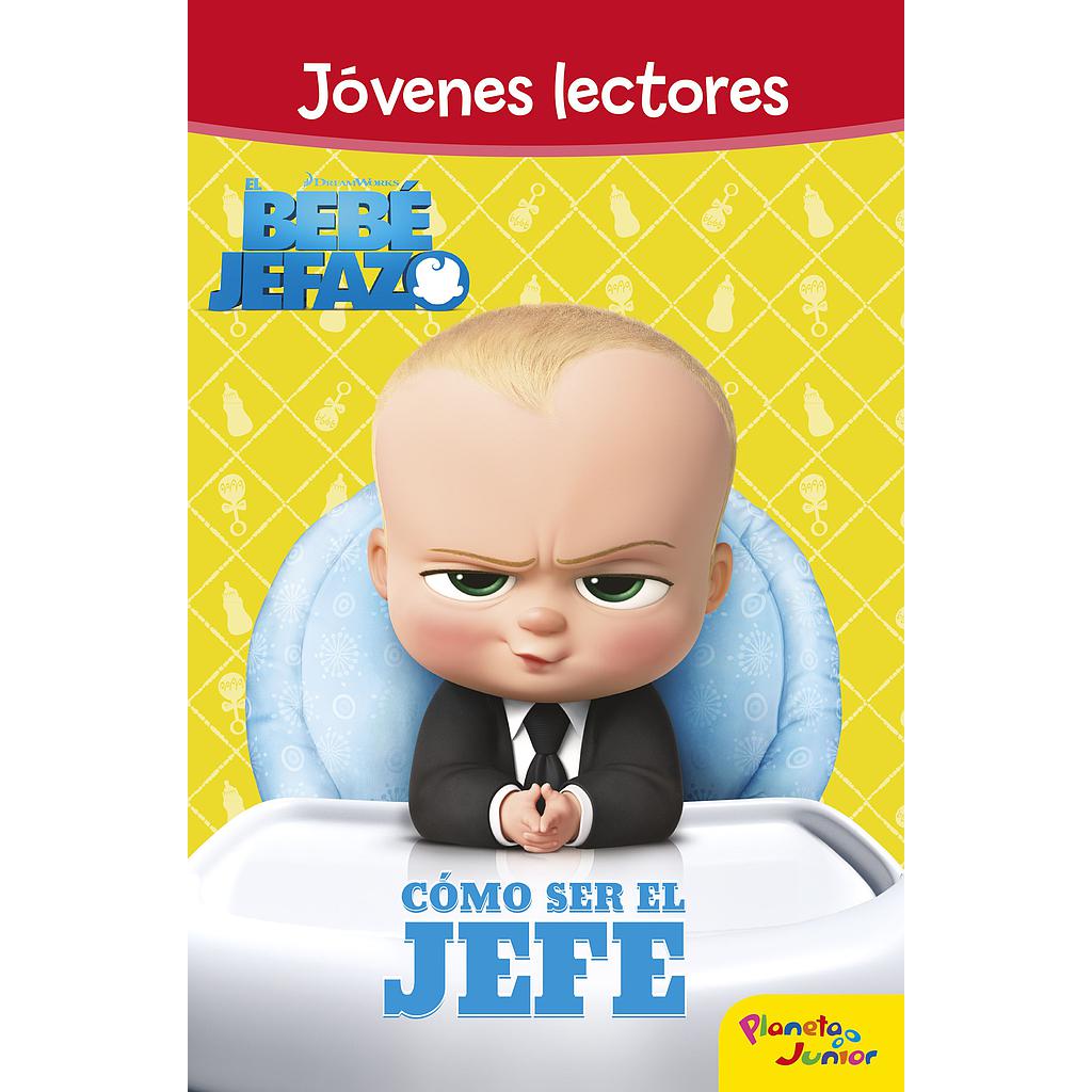 El bebé jefazo. Jóvenes lectores. Cómo ser el jefe