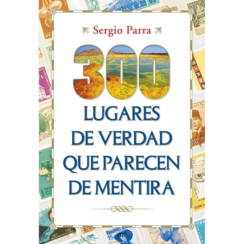 300 LUGARES DE VERDAD QUE PARECEN DE MENTIRA