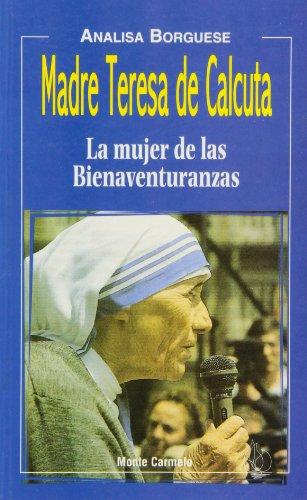 Madre Teresa de Calcuta. La mujer de las bienaventuranzas