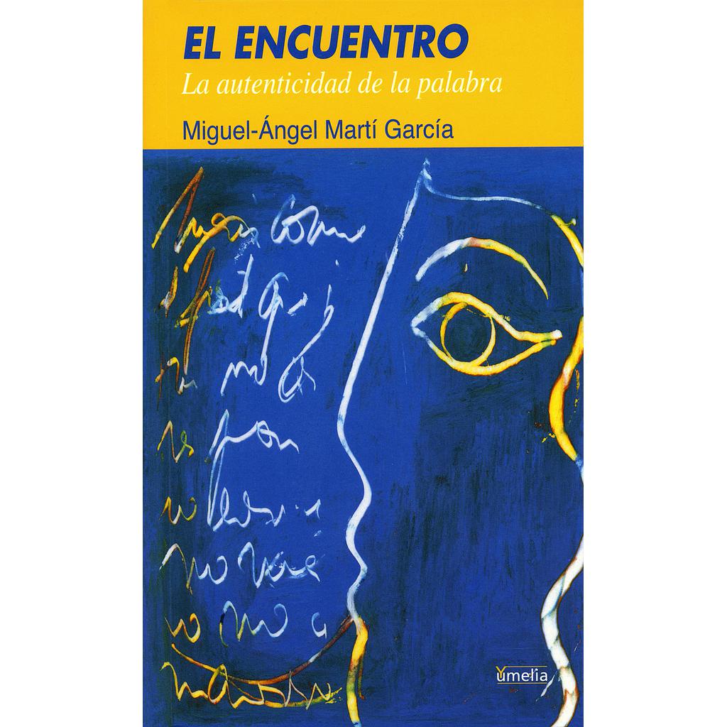 ENCUENTRO ,EL.LA AUTENTICIDAD DE LA PALABRA