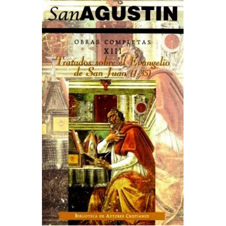 Obras completas de San Agustín. XIII: Escritos homiléticos (1.º): Tratados sobre el Evangelio de San Juan (1.ª): 1-35