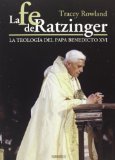 La fe de Ratzinger. La teologia del papa Benedicto XVI