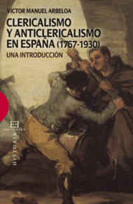 Clericalismo y anticlericalismo en España (1767-1930)