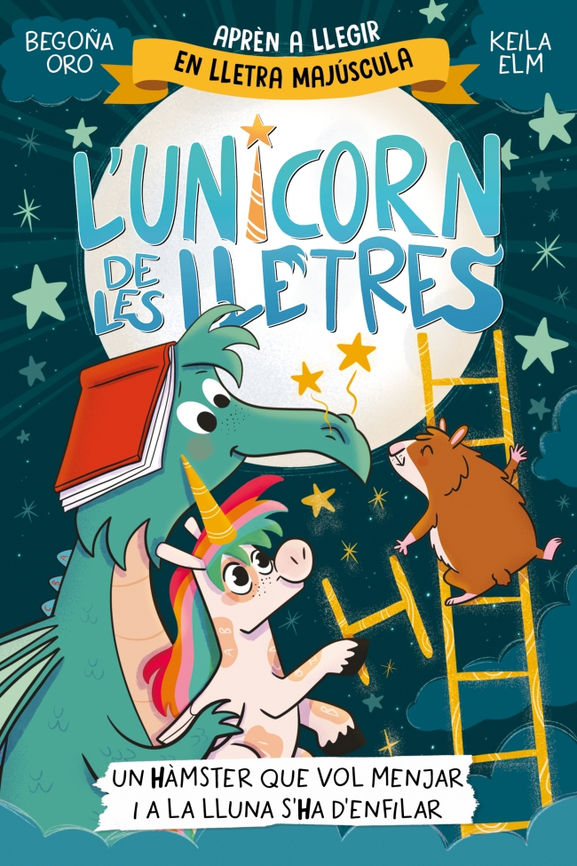 L'unicorn de les lletres 5 - Un hàmster que vol menjar i a la Lluna s'ha d'enfilar