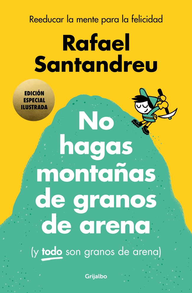 No hagas montañas de granos de arena (y TODO son granos de arena) (edición especial ilustrada)
