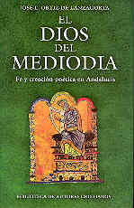 El Dios del mediodía. Fe y creación poética en Andalucía