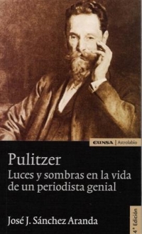 PULITZER.LUCES Y SOMBRAS EN LA VIDA PEERIODISTA GENIAL