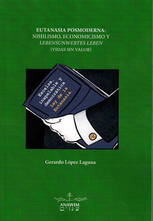 EUTANASIA POSMODERNA: NIHILISMO, ECONOMICISMO Y LEBENSUNWERTES LEBEN (VIDAS SIN VALOR)