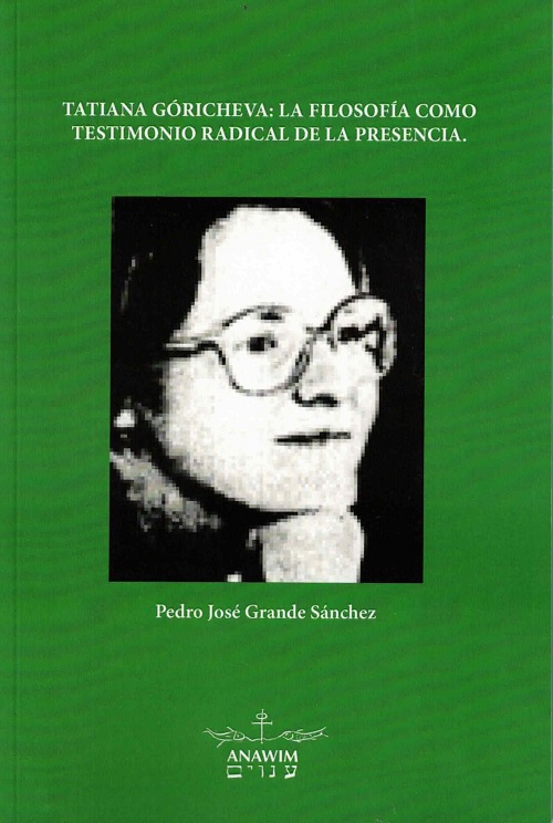 TATIANA GÓRICHEVA:  LA FILOSOFÍA COMO TESTIMONIO RADICAL  DE LA PRESENCIA