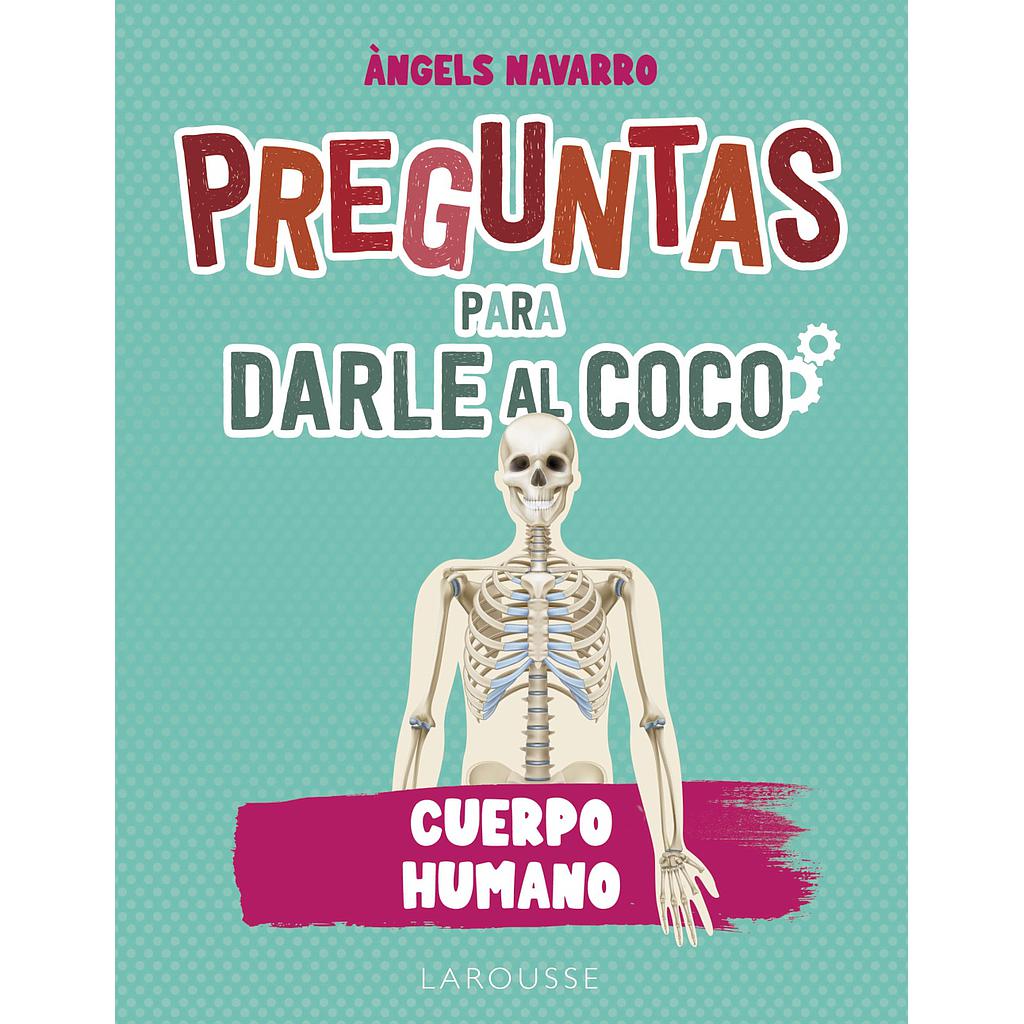 Preguntas para darle al coco. Cuerpo humano