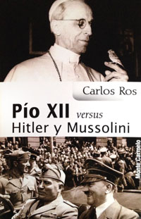 Pio XII versus Hitler y Mussolini