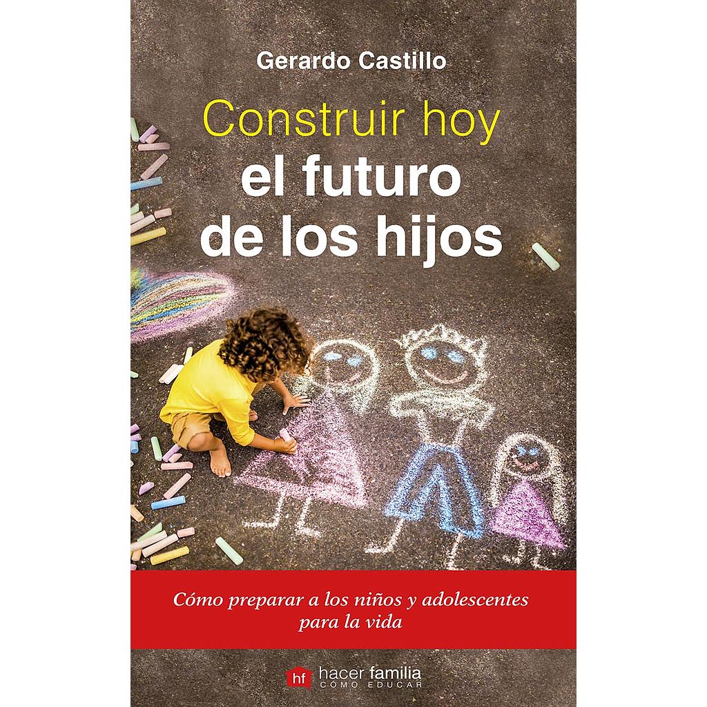 Construir hoy el futuro de los hijos