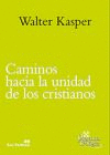 Caminos hacia la unidad de los cristianos. Escritos de ecumenismo I