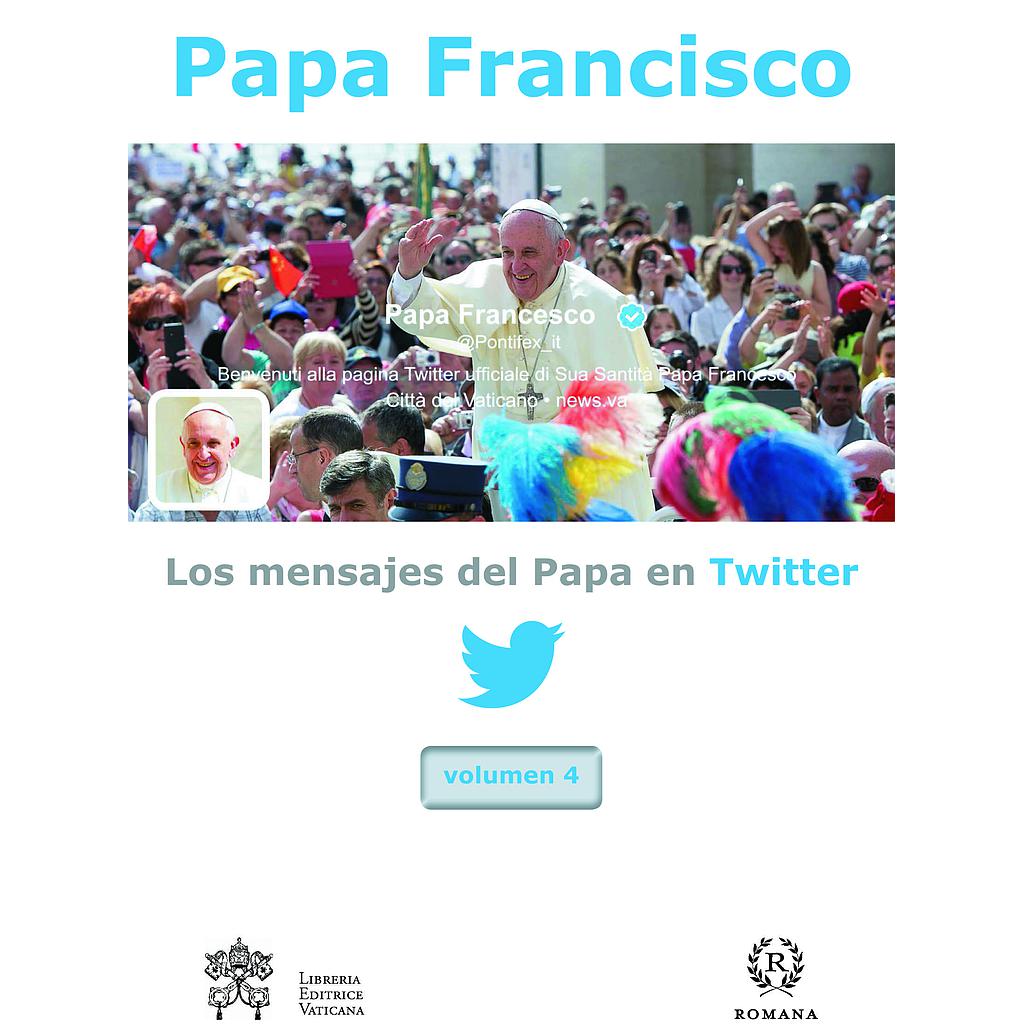 Los mensajes del Papa en twitter. Vol. 4