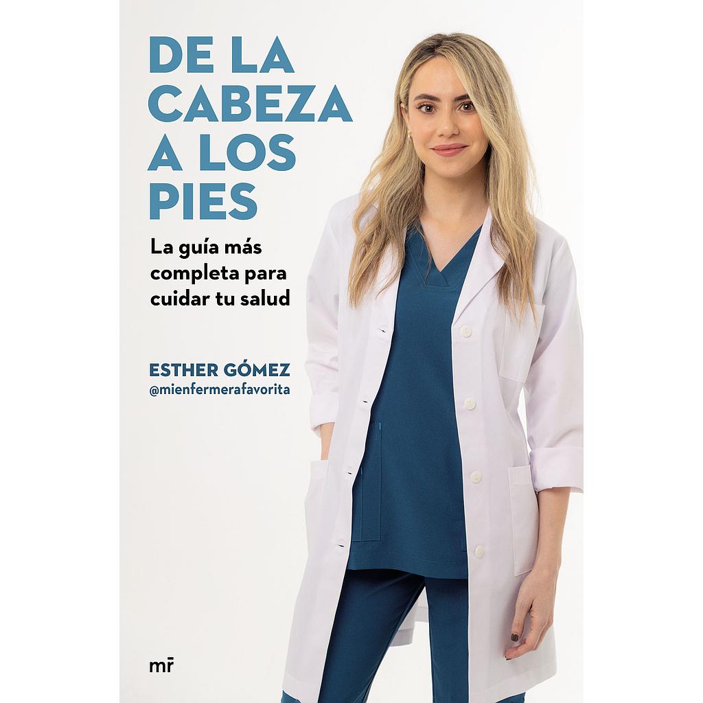De la cabeza a los pies. La guía más completa para cuidar tu salud
