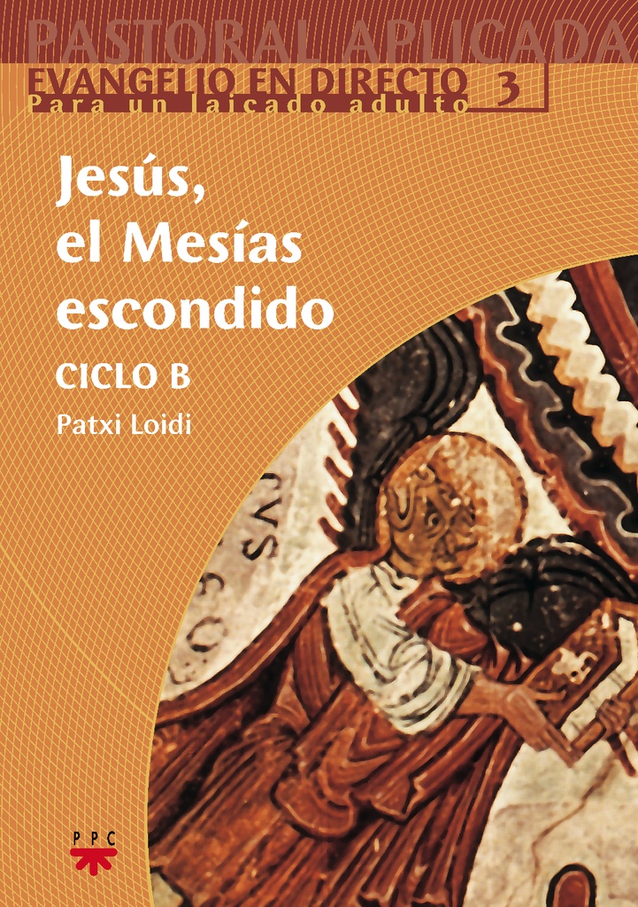 Jesús, el Mesías escondido. Ciclo B