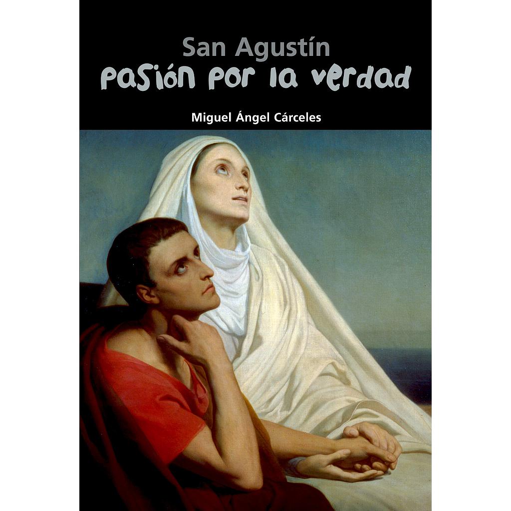San Agustín. Pasión por la verdad