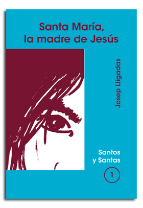 Santa María, la madre de Jesús