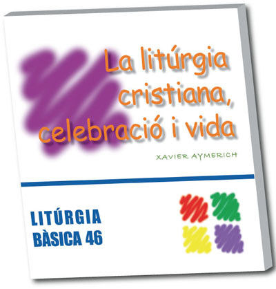 La litúrgia cristiana, celebració i vida