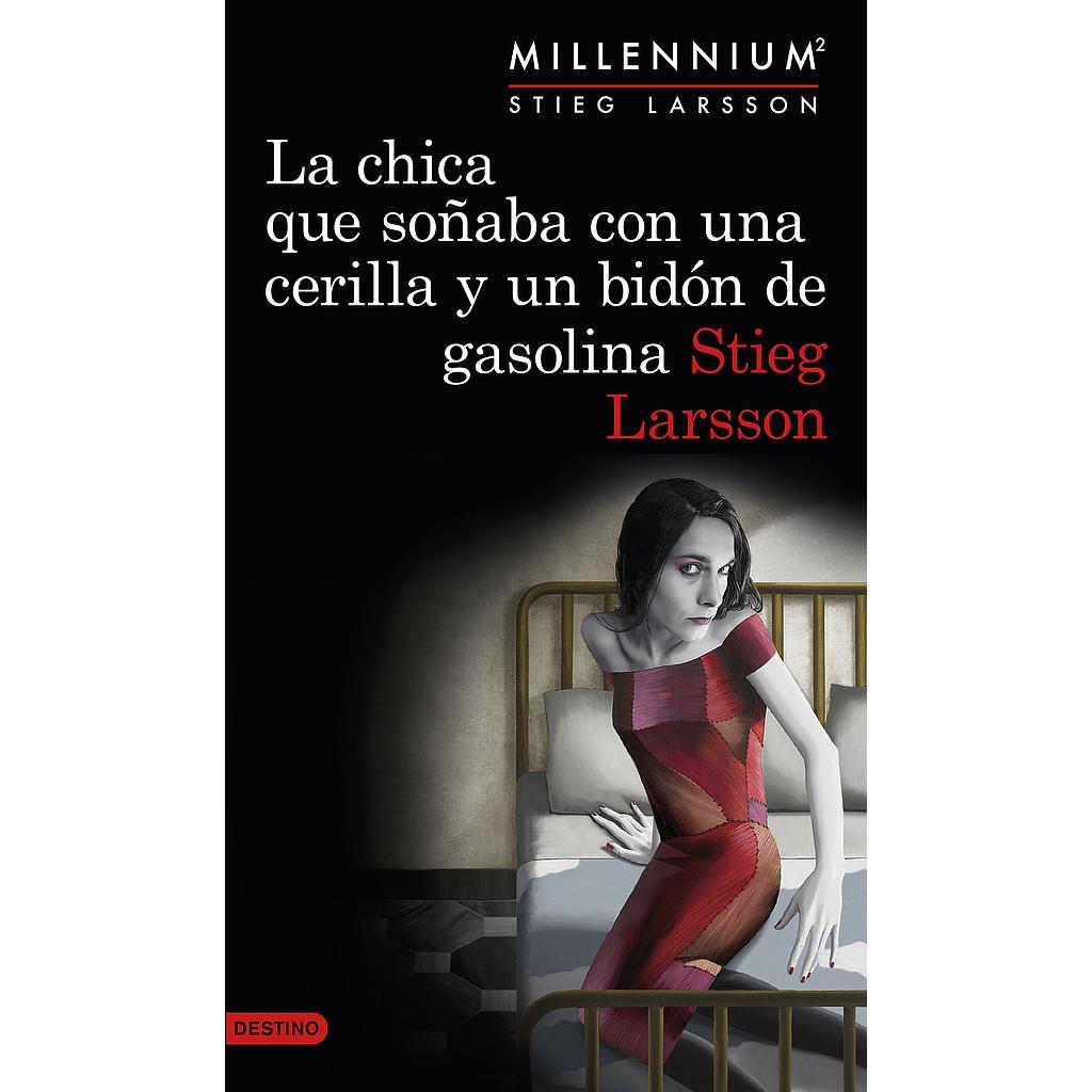 La chica que soñaba con una cerilla y un bidón de gasolina (Serie Millennium 2)
