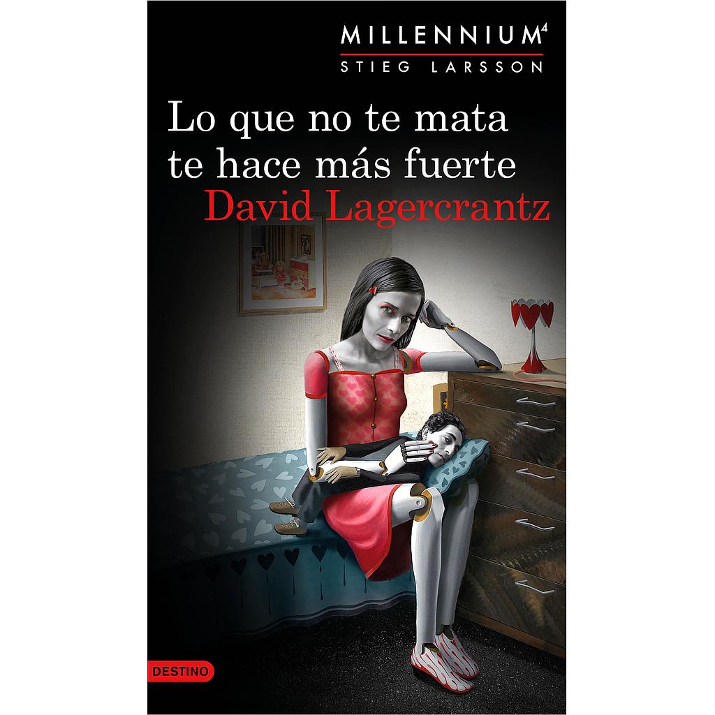 Lo que no te mata te hace más fuerte (Serie Millennium 4)