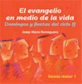 El Evangelio en medio de la vida. Ciclo B