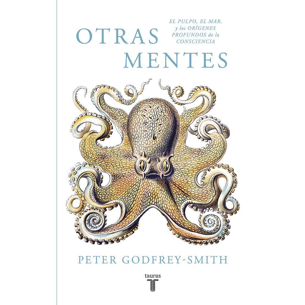 Otras mentes. El pulpo, el mar y los orígenes profundos de la consciencia