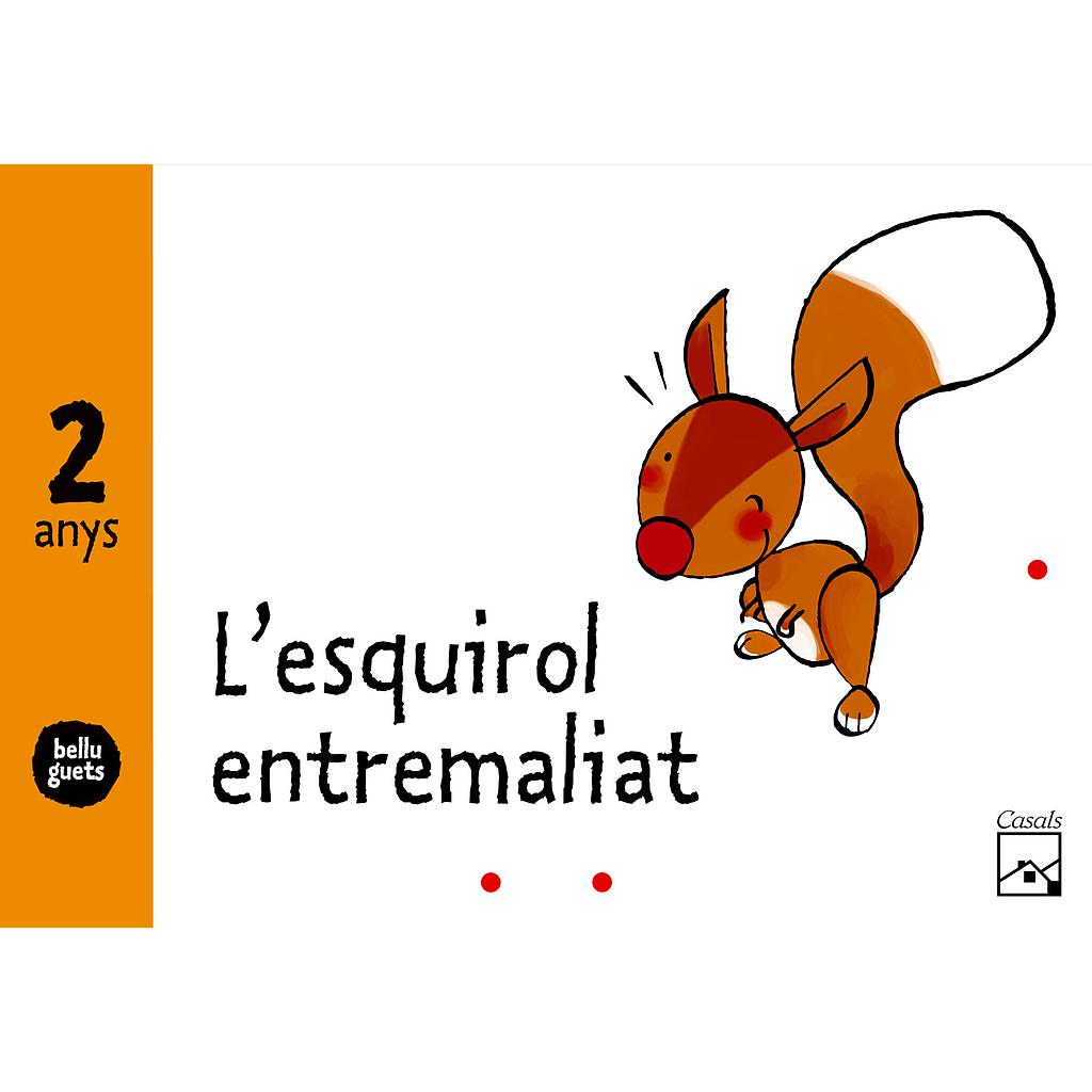 L'esquirol entremaliat 2 anys. Belluguets