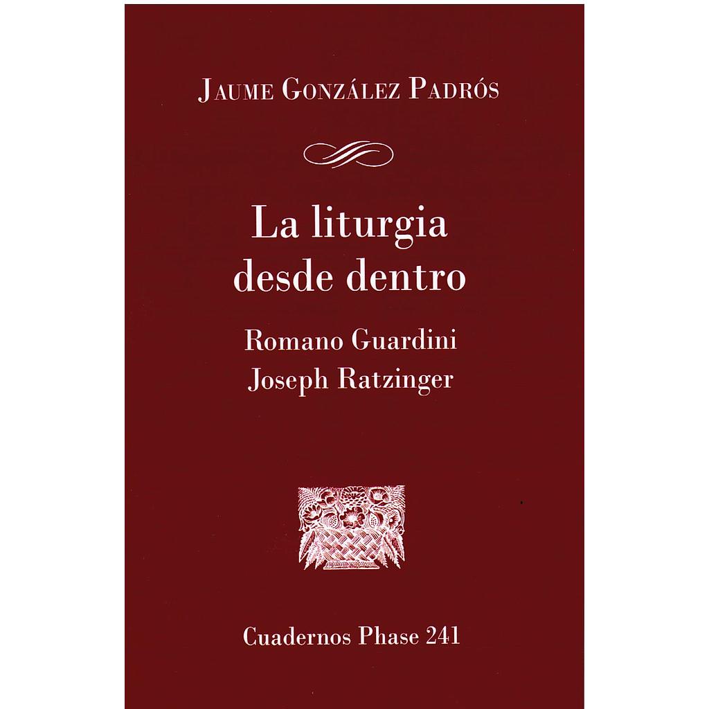 La Liturgia desde dentro. Romano Guardini y Joseph Ratzinger