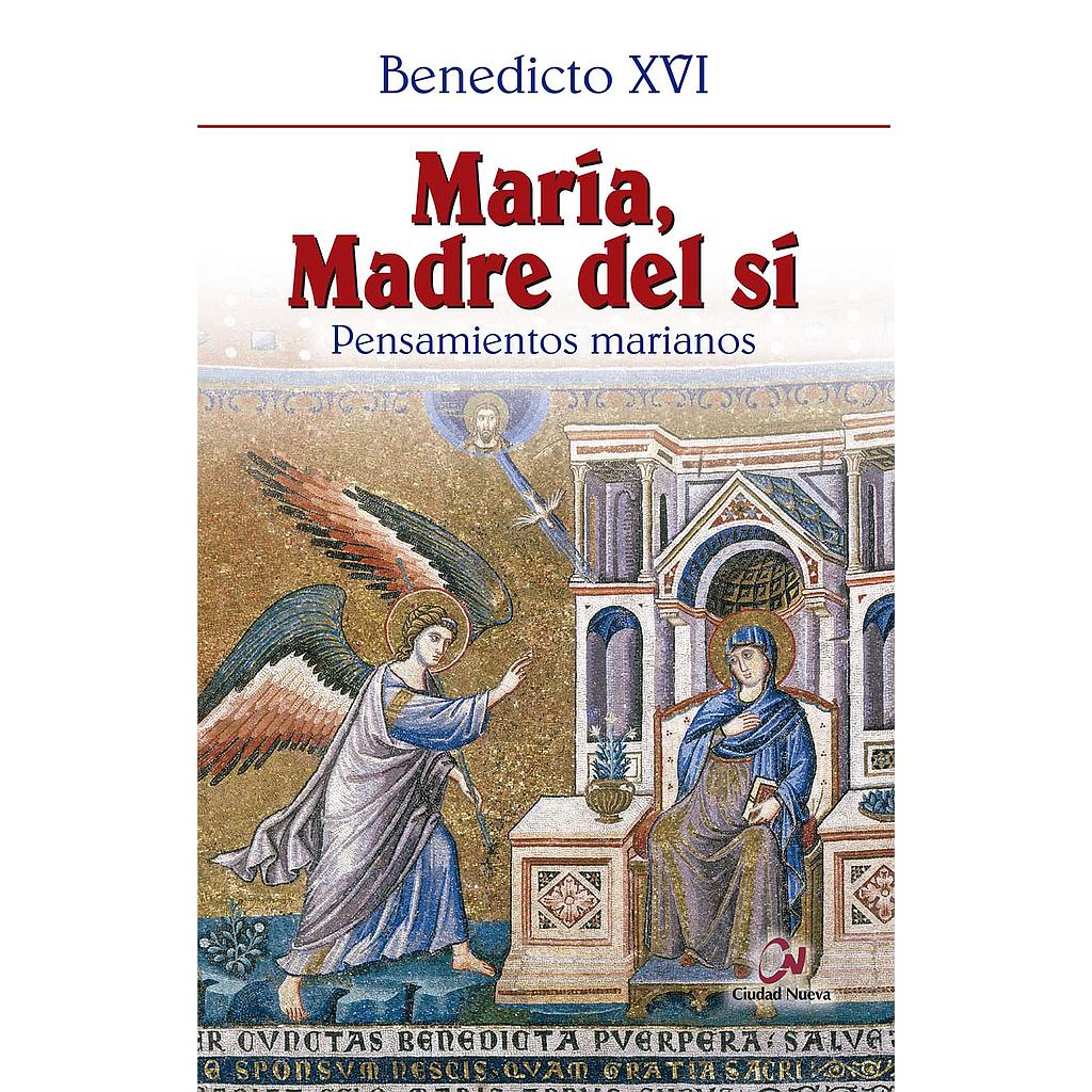 MARIA MADRE DEL SI . PENSAMIENTOS MARIANOS