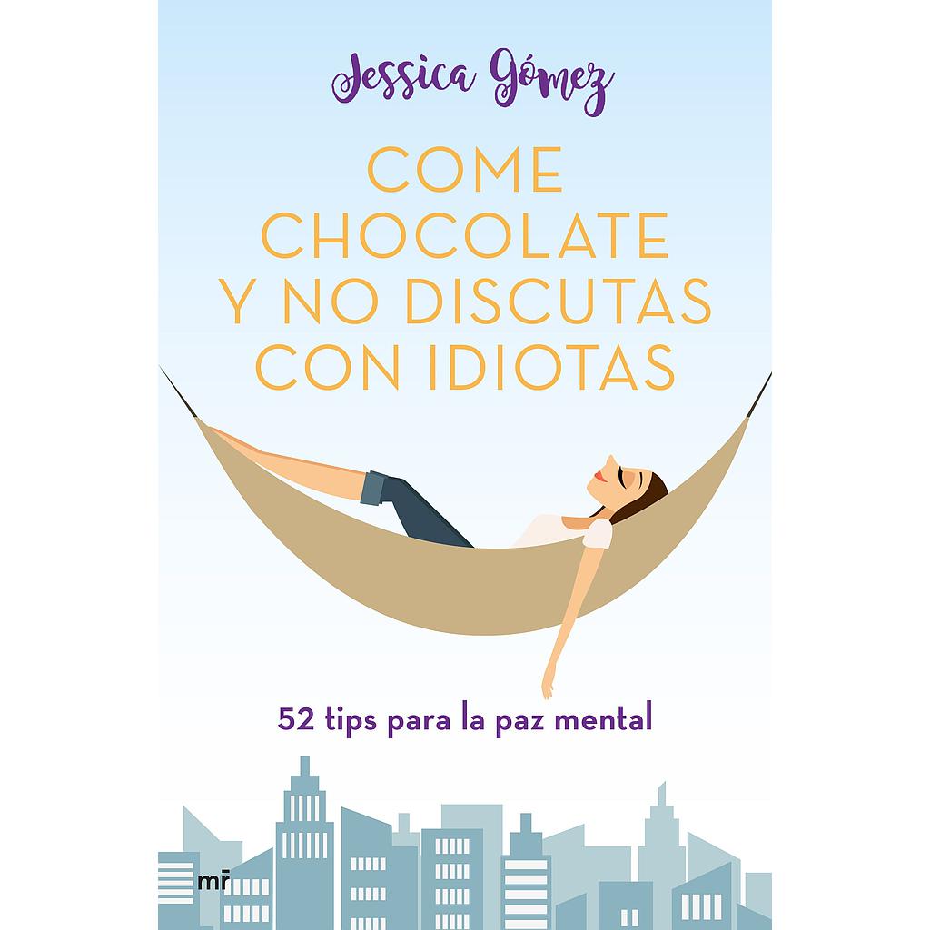 Come chocolate y no discutas con idiotas