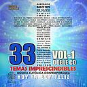 33 Temas imprescindibles de la Música Católica contemporánea. Vol- 1 CD