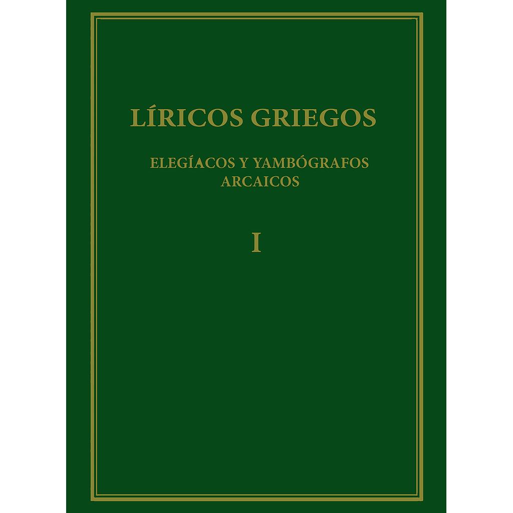 Líricos griegos : elegíacos y yambógrafos arcaicos (siglos VII-V a.C.). Vol. I