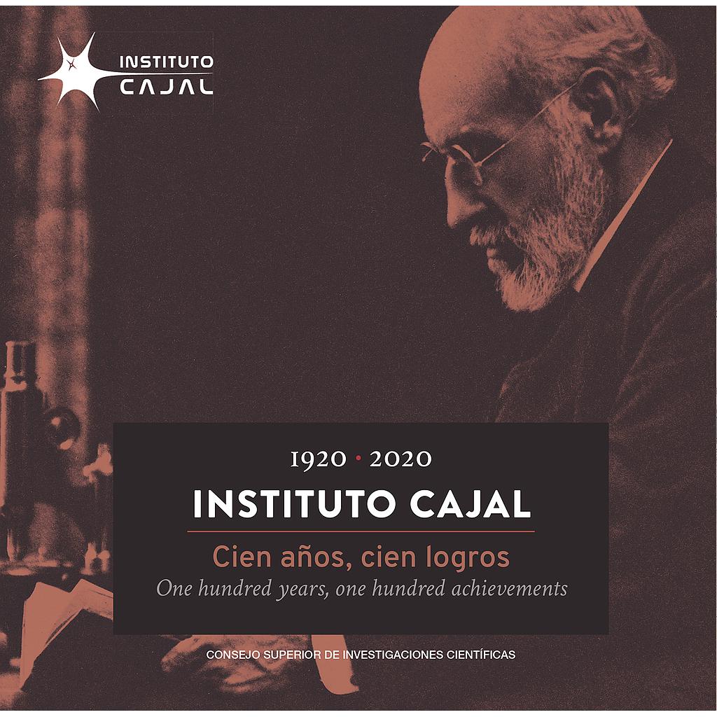 1920-2020 : Instituto Cajal : cien años, cien logros 