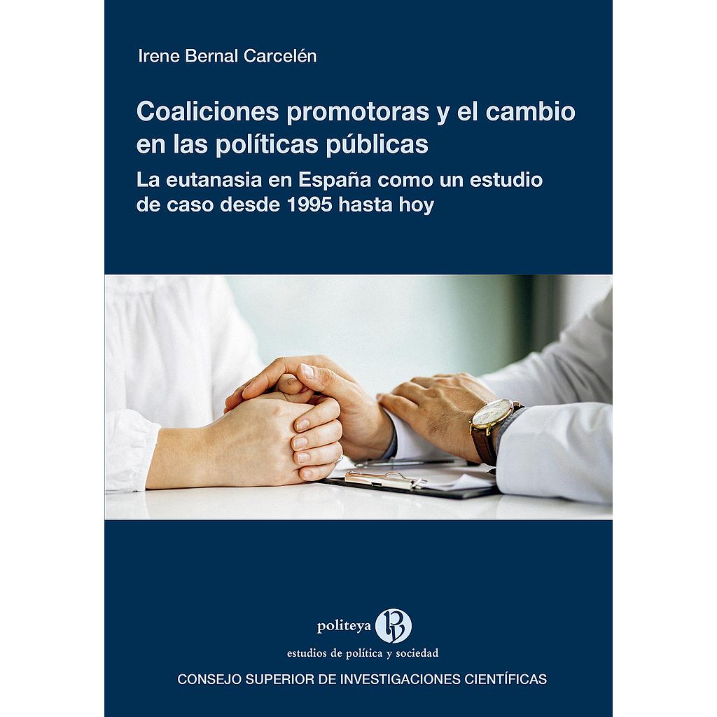 	Coaliciones promotoras y el cambio en las políticas públicas : la eutanasia en España como un estudio de caso desde 1995 hasta hoy