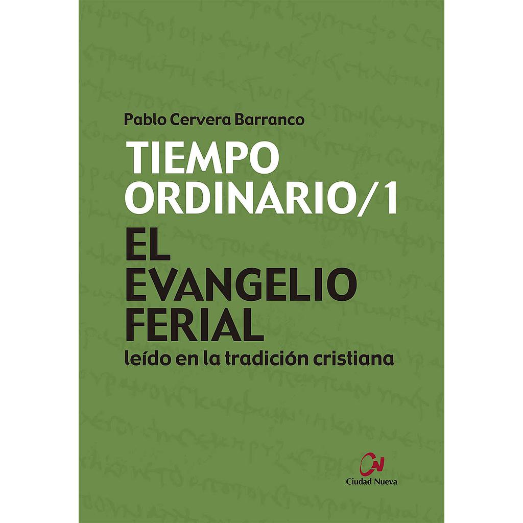 El Evangelio ferial leído en la tradición cristiana. Tiempo ordinario/1