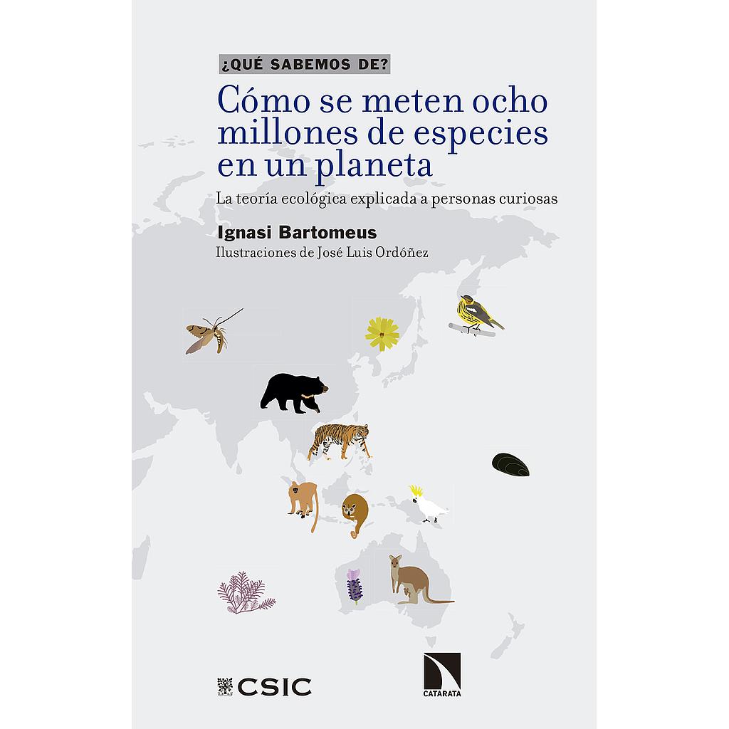 Cómo se meten ocho millones de especies en un planeta : la teoría ecológica explicada a personas curiosas