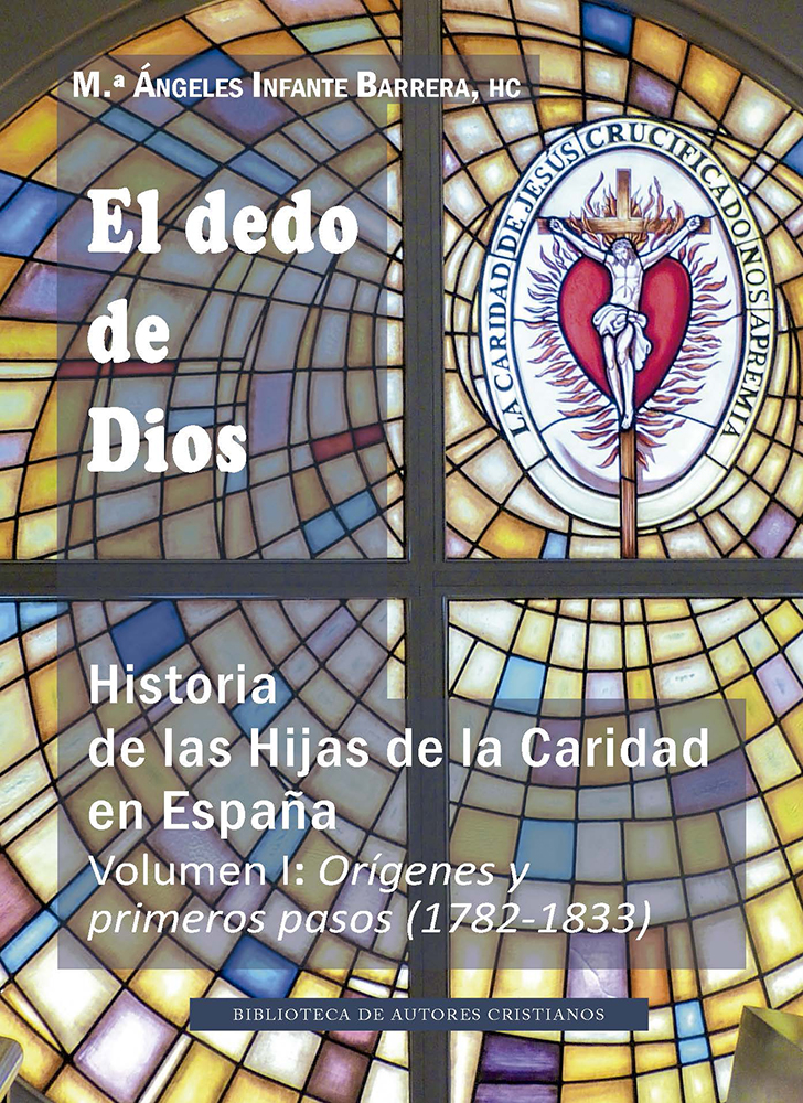 El dedo de Dios: Historia de las Hijas de la Caridad. I: Orígenes y primeros pasos (1782-1833)