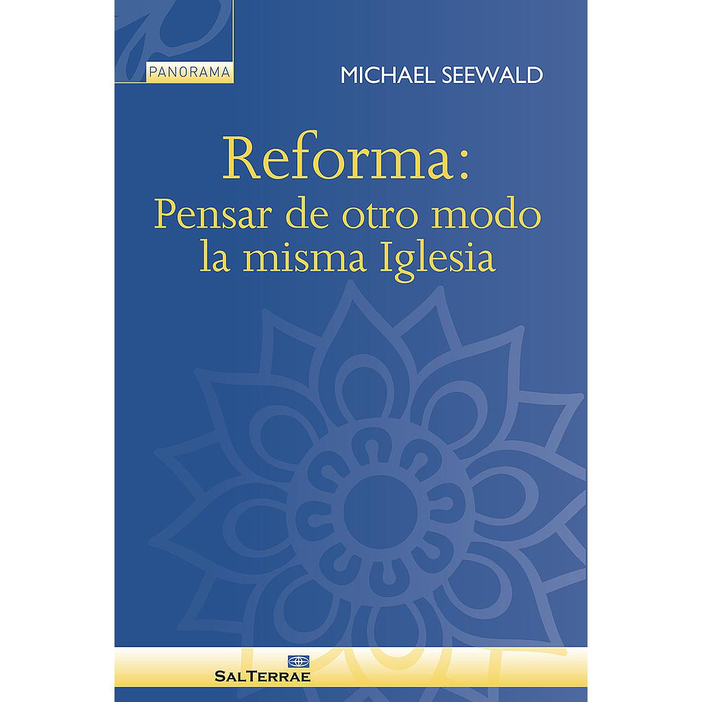 Reforma: Pensar de otro modo la misma Iglesia