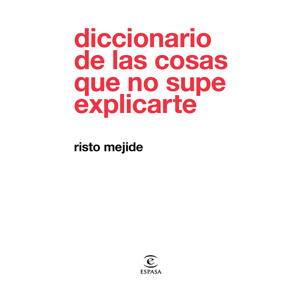 Diccionario de las cosas que no supe explicarte