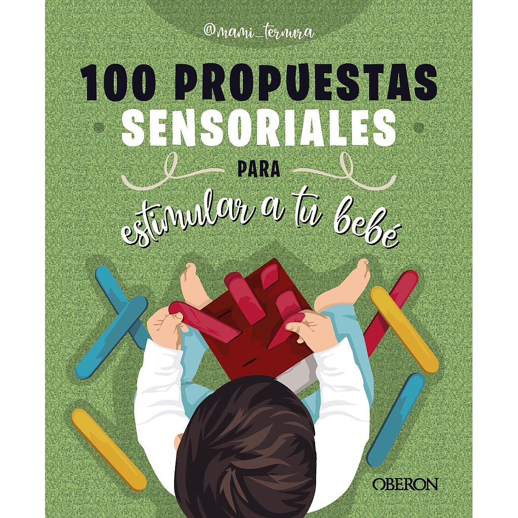 100 propuestas sensoriales para estimular a tu bebé